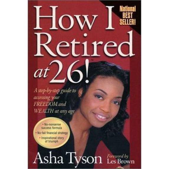 Pre-Owned How I Retired at 26!: A Step-By-Step Guide to Accessing Your Freedom and Wealth at Any Age (Paperback) 0967742013 9780967742014