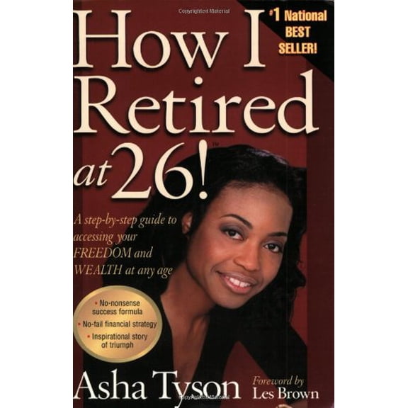 Pre-Owned How I Retired at 26!: A Step-By-Step Guide to Accessing Your Freedom and Wealth at Any Age (Paperback) 0967742013 9780967742014