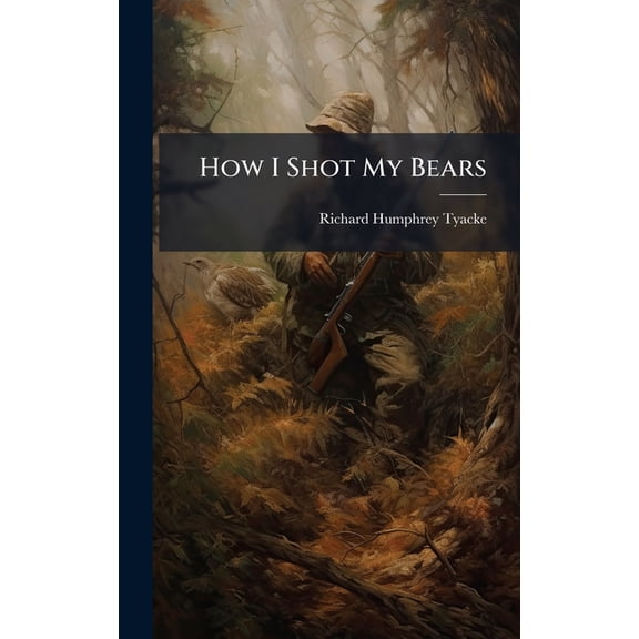 How I Shot My Bears, (Hardcover)