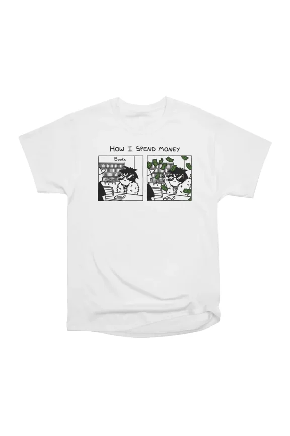 How I Spend Money T-Shirt Tee Gift For Him Merch For Her Apparel For Friend