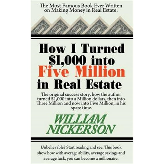 How I Turned $1,000 Into Five Million in Real Estate in My Spare Time (Hardcover) by William Nickerson