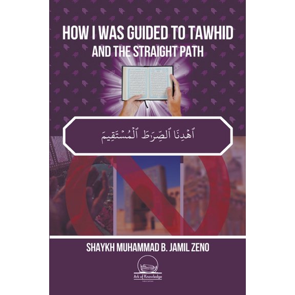 How I Was Guided To Tawhid And The Straight Path, (Paperback)