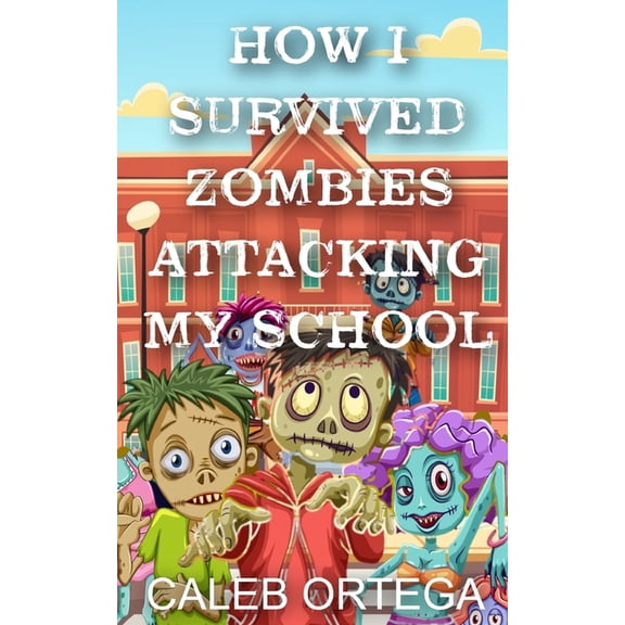How I Survived Zombies, Aliens, Giant Bu How I survived ZOMBIES attacking my school!, Book 1, (Paperback)
