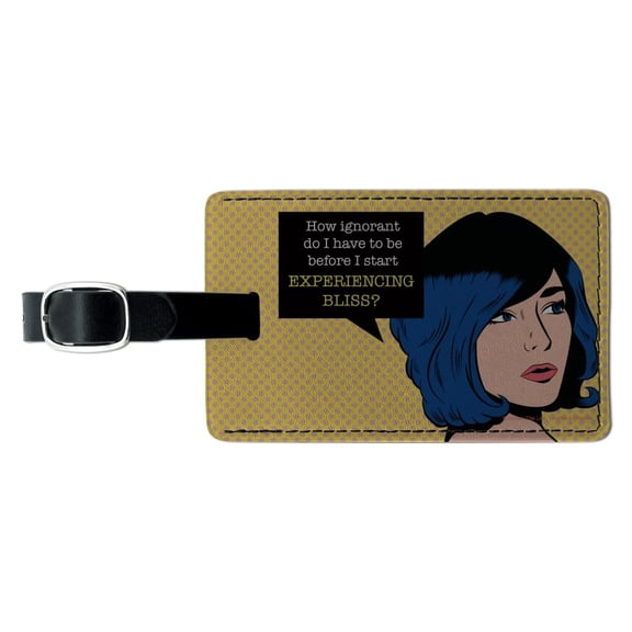 How Ignorant Do I Have to be Start Experiencing Bliss Funny Humor Rectangle Leather Luggage Card Suitcase Carry-On ID Tag