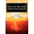 thumbnail image 1 of How In The Hell Did I Get Here?!: The American Dream, (Paperback), 1 of 1