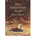 thumbnail image 1 of How Indian Emily Saved Fort Davis, (Paperback), 1 of 1