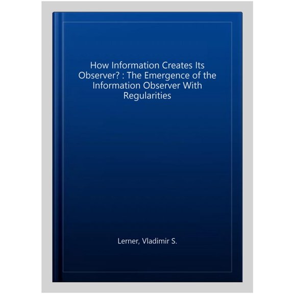 How Information Creates Its Observer? : The Emergence of the Information Observer With Regularities