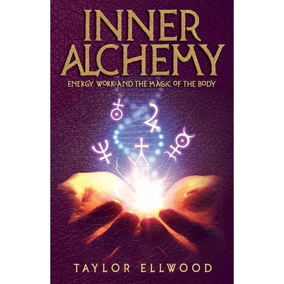 How Inner Alchemy Works Inner Alchemy Energy Work and The Magic of the Body, Book 1, (Paperback)