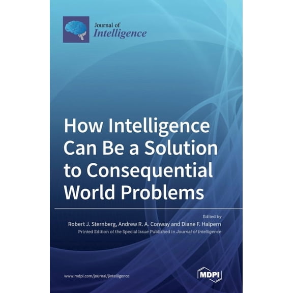 How Intelligence Can Be a Solution to Consequential World Problems, (Hardcover)