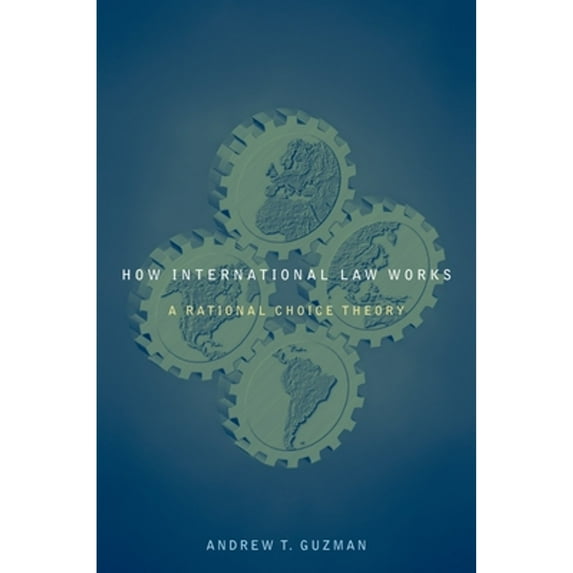 Pre-Owned How International Law Works: A Rational Choice Theory (Paperback) 0199739285 9780199739288