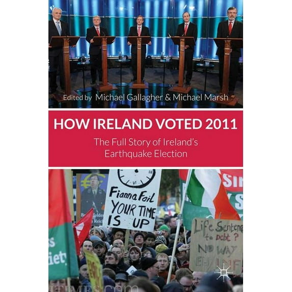 How Ireland Voted 2011: The Full Story of Ireland's Earthquake Election, (Paperback)