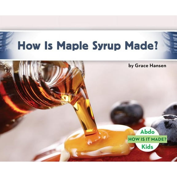 How Is It Made? Set 2 How Is Maple Syrup Made?, (Hardcover)