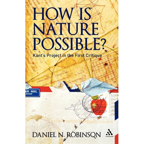 How Is Nature Possible?: Kant's Project in the First Critique, (Paperback)