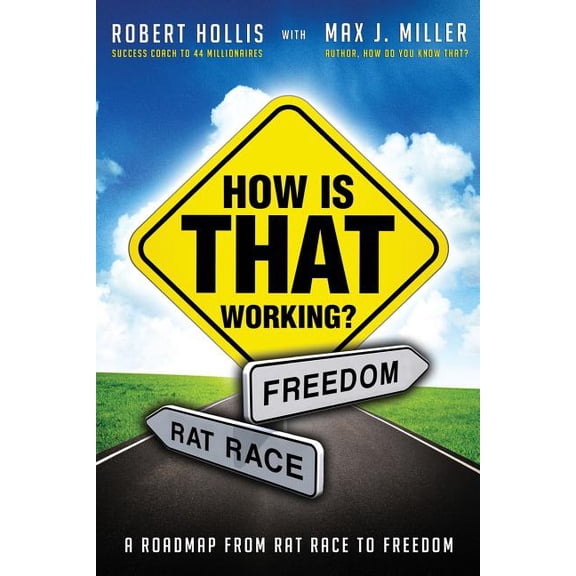 How Is That Working?: A Roadmap from Rat Race to Freedom Paperback