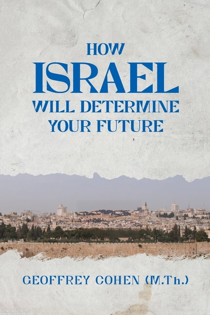 How Israel Will Determine Your Future, (Paperback)