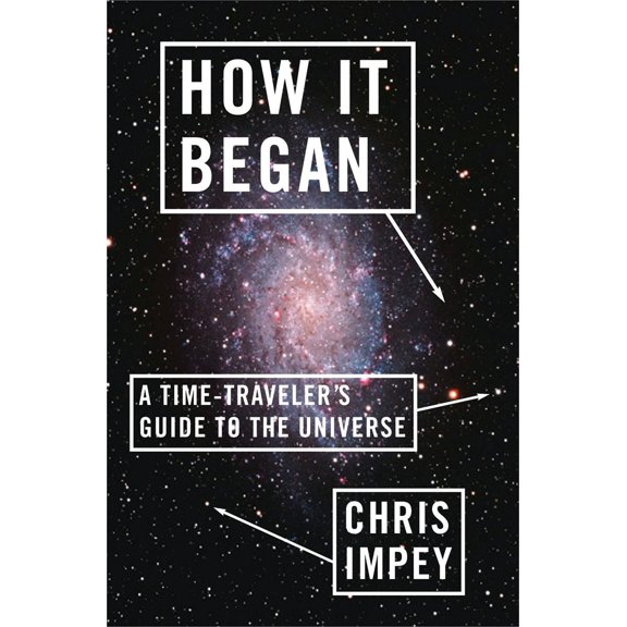 How It Began: A Time-Traveler's Guide to the Universe