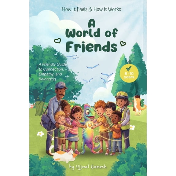 How It Feels & How It Works A World of Friends: A Friendly Guide to Connection, Empathy, and Belonging, Book 4, (Paperback)