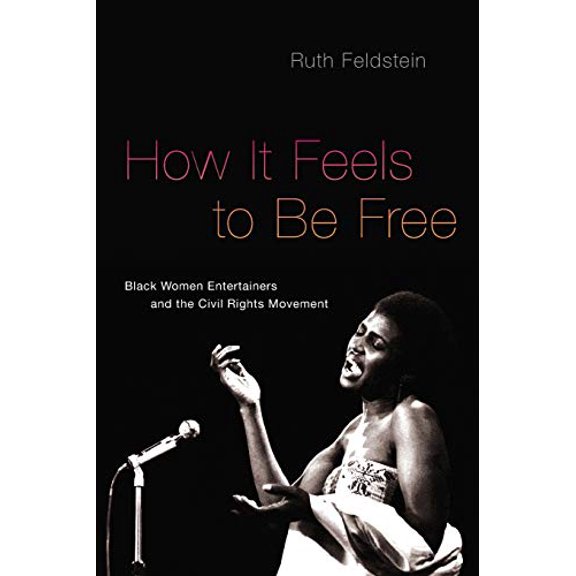 Pre-Owned How It Feels to Be Free: Black Women Entertainers and the Civil Rights Movement (Paperback) 0190610727 9780190610722