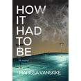 thumbnail image 1 of How It Had To Be (How It Had To Be, #1), (Hardcover), 1 of 1