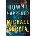 thumbnail image 1 of Pre-Owned How It Happened (Paperback) 031629389X 9780316293891, 1 of 1