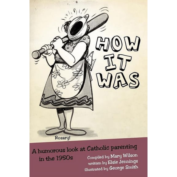 How It Was: A humorous look at Catholic parenting in the 1950s (Paperback)
