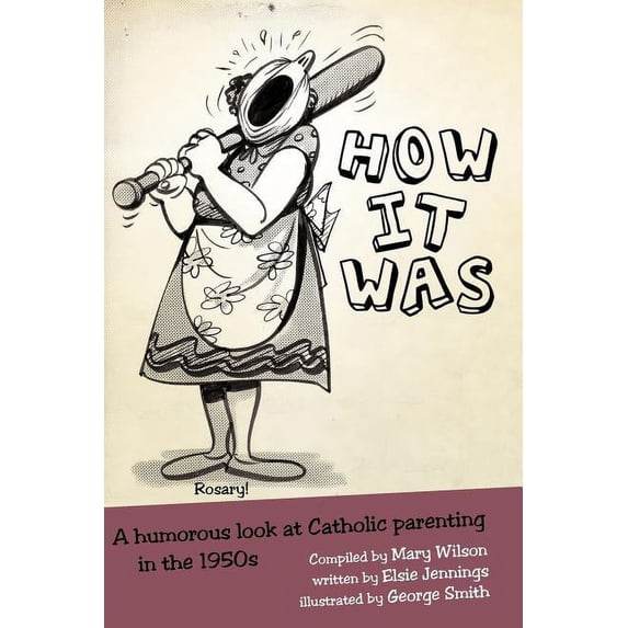 How It Was: A humorous look at Catholic parenting in the 1950s (Paperback)