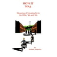 thumbnail image 1 of How It Was: Memories of Growing up in the 1930S, '40S and '50S, (Paperback), 1 of 1