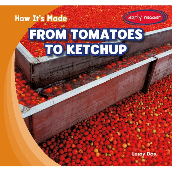 How It's Made From Tomatoes to Ketchup, (Hardcover)