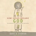 thumbnail image 1 of How Jesus Became God: The Exaltation of a Jewish Preacher from Galilee (Audiobook), 1 of 2