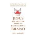 thumbnail image 1 of How Jesus Became the World's Best Selling Brand: The Art of Self-Differentiation and Self-Marketing, (Paperback), 1 of 1