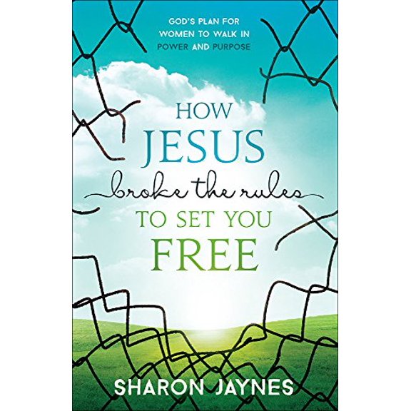 Pre-Owned How Jesus Broke the Rules to Set You Free: God's Plan for Women to Walk in Power and Purpose (Paperback) 0736959971 9780736959971