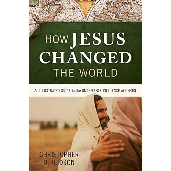 Pre-Owned How Jesus Changed the World (Paperback) 1630587168 9781630587161