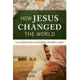thumbnail image 1 of How Jesus Changed the World : An Illustrated Guide to the Undeniable Influence of Christ (Paperback), 1 of 1