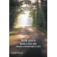 thumbnail image 1 of How Jesus Rescued Me from a Miserable Life, 1 of 2