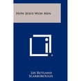 thumbnail image 1 of How Jesus Won Men (Paperback) by Lee Rutland Scarborough, 1 of 1