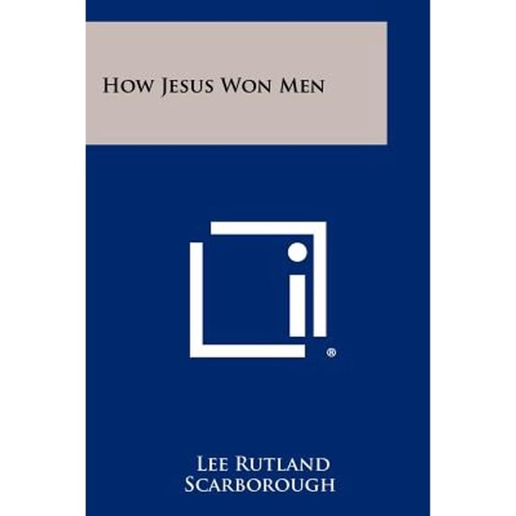 How Jesus Won Men (Paperback) by Lee Rutland Scarborough