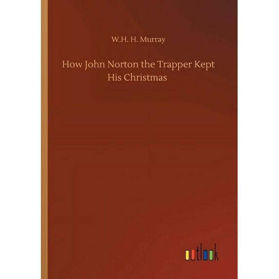 How John Norton the Trapper Kept His Christmas (Paperback)