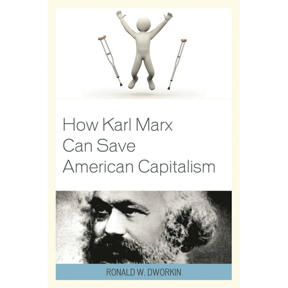 How Karl Marx Can Save American Capitalism, (Paperback)