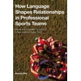 thumbnail image 1 of How Language Shapes Relationships in Professional Sports Teams: Power and Solidarity Dynamics in a New Zealand Rugby Tea, (Hardcover), 1 of 1