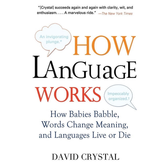 How Language Works: How Babies Babble, Words Change Meaning, and Languages Live or Die, (Paperback)