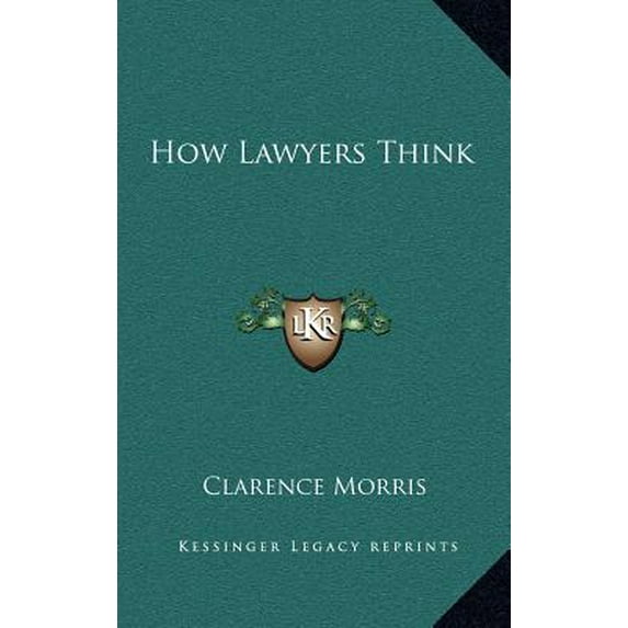 How Lawyers Think Hardcover 1164479776 9781164479772 Clarence Morris