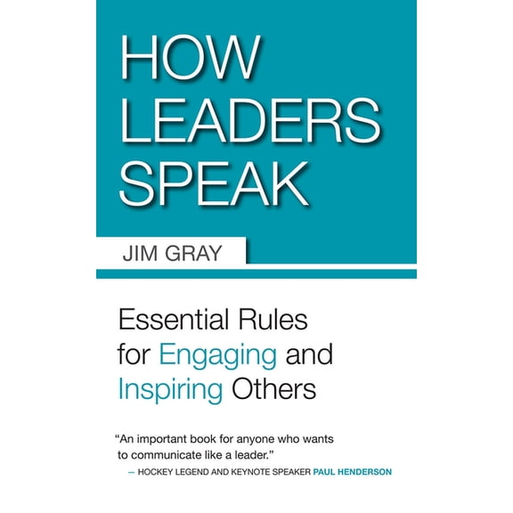How Leaders Speak: Essential Rules for Engaging and Inspiring Others, (Paperback)