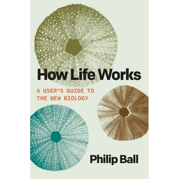 How Life Works: A User's Guide to the New Biology, (Paperback)
