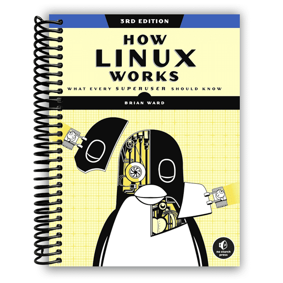 How Linux Works, 3rd Edition: What Every Superuser Should Know (Spiral Bound)