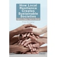 thumbnail image 1 of How Local Resilience Creates Sustainable Societies: Hard to Make, Hard to Break, (Paperback), 1 of 1