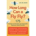 thumbnail image 1 of How Long Can a Fly Fly? : 175 Answers to Possible and Impossible Questions about Animals (Paperback), 1 of 1