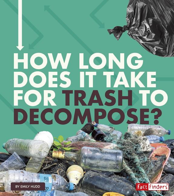 How Long Does It Take? How Long Does It Take for Trash to (Hardcover)