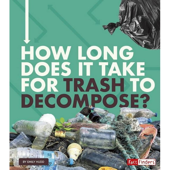 How Long Does It Take?: How Long Does It Take for Trash to Decompose? (Hardcover)