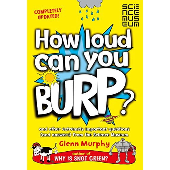 Pre-Owned How Loud Can You Burp?: And Other Extremely Important Questions (and Answers) from the Science Museum (Paperback) 1447284909 9781447284901