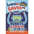 thumbnail image 1 of Pre-Owned How Lunchbox Jones Saved Me from Robots, Traitors, and Missy the Cruel (Hardcover) 1619634546 9781619634541, 1 of 1